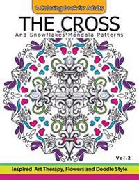 The Cross and Snowflake Mandala Patterns Vol.2: Celtic Designs, Knots, Crosses And Patterns For Stress Relief Adults