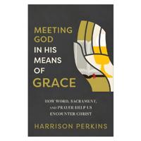 Meeting God in His Means of Grace