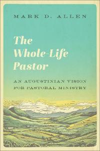The Whole-Life Pastor