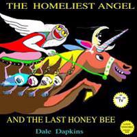 The Homliest Angel and the Last Honey Bee
