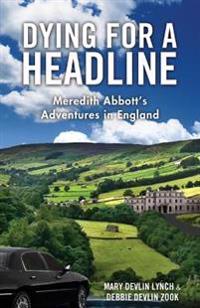 Dying for a Headline: Meredith Abbott's Adventures in England