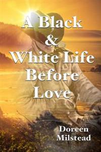 A Black & White Life Before Love