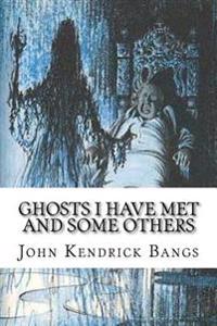Bokomslag för "Ghosts I Have Met and Some Others"