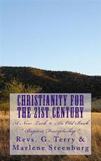Christianity For The 21st Century: ?A New Look @ An Old Book? / Baptist Discipleship