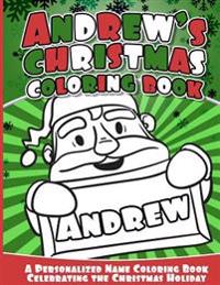 Andrew's Christmas Coloring Book: A Personalized Name Coloring Book Celebrating the Christmas Holiday