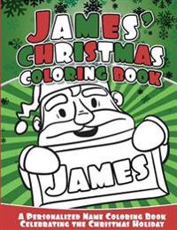James' Christmas Coloring Book: A Personalized Name Coloring Book Celebrating the Christmas Holiday