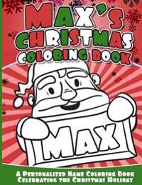 Max's Christmas Coloring Book: A Personalized Name Coloring Book Celebrating the Christmas Holiday