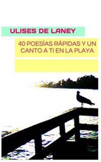 40 poesías rápidas y un canto a ti en la playa