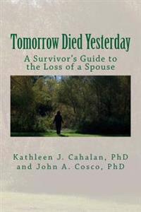 Tomorrow Died Yesterday: A Survivor's Guide to the Loss of a Spouse