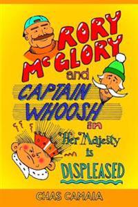 Rory McGlory and Captain Whoosh: in Her Majesty is Displeased