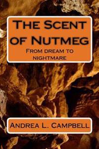 The Scent of Nutmeg: From dream to nightmare