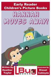 Hannah Moves Away! - Early Reader - Children's Picture Books