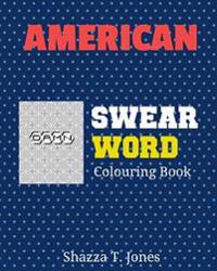 American Swear Word Coloring Book: Swear Like An American