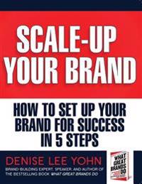 Scale Up Your Brand Workbook: How To Set Up Your Brand for Success in 5 Steps