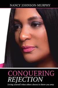 Conquering Rejection: Loving yourself when others choose to throw you away