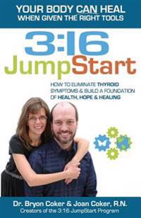 3: 16 JumpStart: How to Eliminate Thyroid Symptoms & Build a Foundation of Health, Hope and Healing