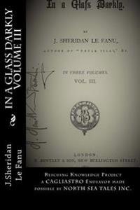 In A Glass Darkly Volume III: Rescuing Knowledge Project a CAGLIASTRO Endeavor