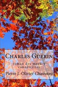 Charles Guerin: roman des moeurs canadiennes