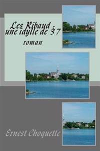 Les Ribaud: une idylle de 37: roman
