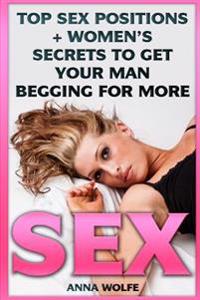 Sex - Top Sex Positions / Women�s Secrets to Get Your Man Begging for More
