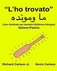 "L'ho trovato": Libro illustrato per bambini Italiano-Pashtu (Edizione bilingue)