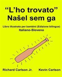 "L'ho trovato": Libro illustrato per bambini Italiano-Sloveno (Edizione bilingue)