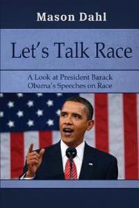 Let's Talk Race: A Look at President Barack Obama's Speeches on Race