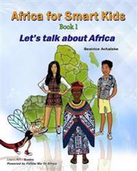 Africa For Smart Kids - Book1: Let's talk about Africa!