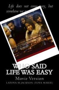 Who Said Life Was Easy