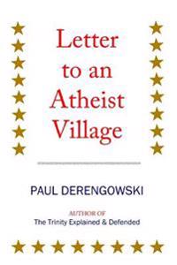Letter to an Atheist Village: Exposing the Unbeliever's Bluff