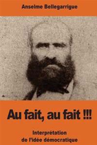 Au fait, au fait !!!: Interprétation de l'idée démocratique