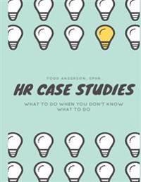 HR Case Studies....: What to do When you Don't Know What to do.