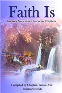 Faith Is: Inspiring Stories From Las Vegas Chaplains