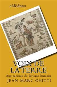 Voix de la Terre: Aux racines du lyrisme humain
