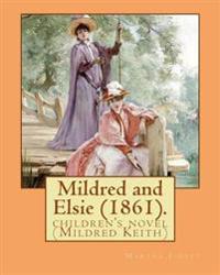 Mildred and Elsie (1861). By: Martha Finley: children's novel (Mildred Keith)
