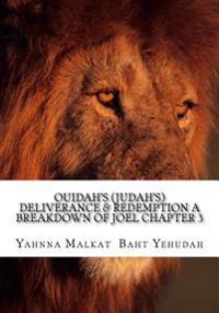 Ouidah's (Judah's) Deliverance & Redemption A Breakdown Of Joel Chapter 3: The Redemption and Deliverance of A Chosen People