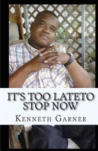 It's Too Late to Stop Now: The Best Is Yet to Come