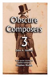 Obscure Composers 3: A third and final meditation on fame, obscurity and the meaning of life