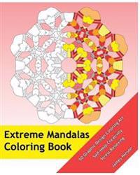 Extreme Mandalas Coloring Book: 50 Graphic Design Coloring Art, Self-Help Creativity, Stress Relieving, Mandalas Patterns For Education & Teaching