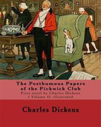 Bokomslag för "The Posthumous Papers of the Pickwick Club. By: Charles Dickens, illustrated By: Cecil (Charles Windsor) Aldin, (28 April 1870 - 6 January 1935), was"