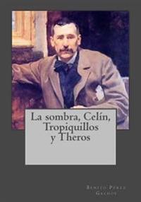La sombra, Celín, Tropiquillos y Theros