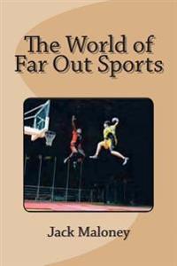 The World of Far Out Sports