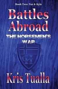 Battles Abroad: The Norsemen's War (The Hansen Series): Book Two - Tor & Kyle