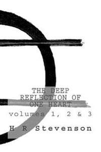 The Deep Reflection of One Heart: volumes 1, 2 & 3