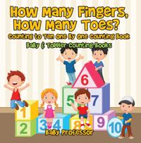How Many Fingers, How Many Toes? Counting to Ten One by One Counting Book - Baby & Toddler Counting Books