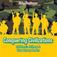 Conquering Civilizations Children's Military & War History Books