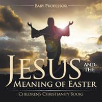 Jesus and the Meaning of Easter Children's Christianity Books