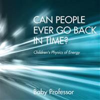 Can People Ever Go Back in Time? Children's Physics of Energy