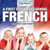 A First Guide to Learning French A Children's Learn French Books