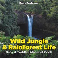 Wild Jungle & Rainforest Life- Baby & Toddler Alphabet Book